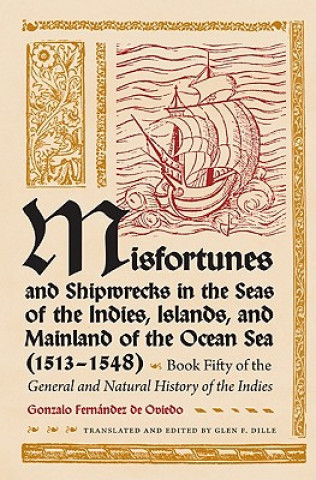 Misfortunes and Shipwrecks in the Seas of the Indies, Islands and Mainland of the Ocean Sea (1513-1548)