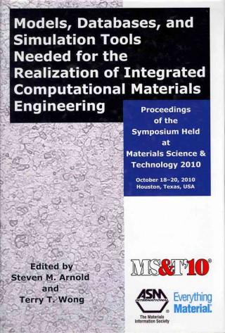 Models, Databases, and Simulation Tools Needed for the Realization of Integrated Computational Materials Engineering