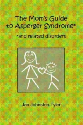 Mom's Guide to Asperger Syndrome and Related Disorder
