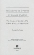 Momentous Events in Small Places: the Coming of the Civil War in America in Two American Communities