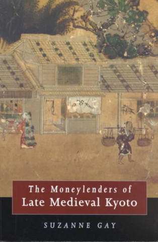Moneylenders of Late Medieval Kyoto