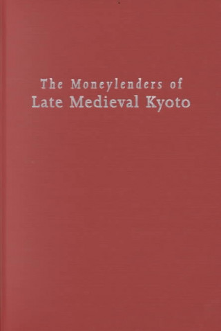 Moneylenders of Late Medieval Kyoto
