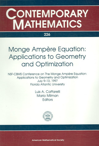 Monge Ampere Equation NSF-CBMS Conference on the Monge Ampaere Equation, Applications to Geometry and Optimization, July 9-13, 1997, Florida Atlantic