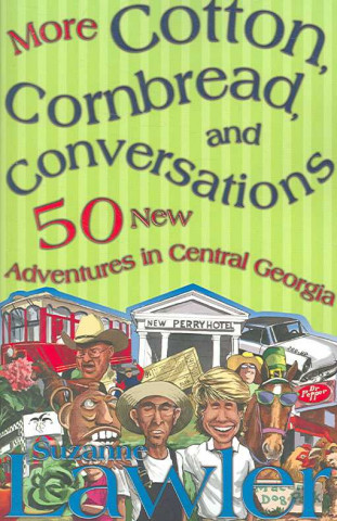 More Cotton, Cornbread, And Conver:  50 New Adventures In Central Georgia (P362/Mrc)