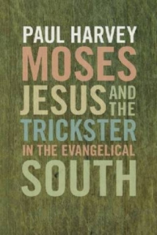 Moses, Jesus and the Trickster in the Evangelical South