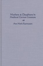 Mothers and Daughters in Medieval German Literature