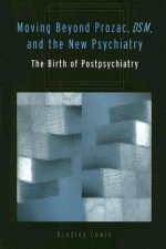 Moving Beyond Prozac, DSM, and the New Psychiatry