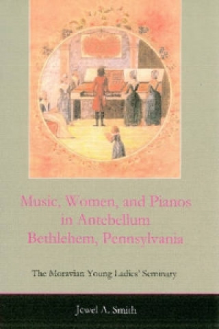 Music, Women, and Pianos in Antebellum Bethlehem, Pennsylvania
