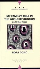 My Family's Role in the World Revolution and Other Prose