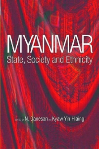 Myanmar: State, Society And Ethnicity