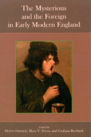 Mysterious and the Foreign in Early Modern England
