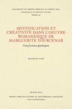 Mystification Et Creativite Dans L'Oeuvre Romanesque De Marguerite Yourcenar