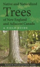 Native and Naturalized Trees of New England and - A Field Guide