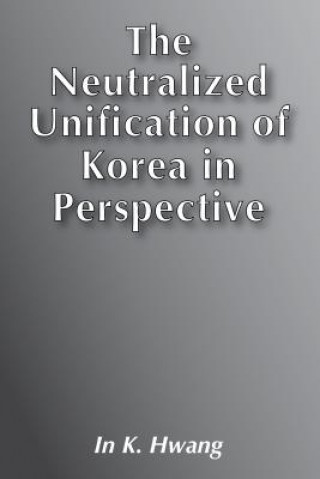 Neutralized Unification of Korea in Perspective