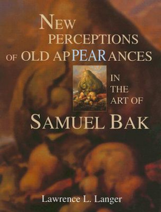 New Perceptions of Old Appearances in the Art of Samuel Bak