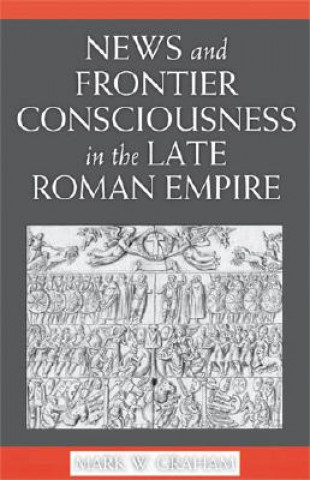 News and Frontier Consciousness in the Late Roman Empire