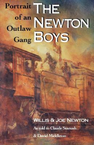 Newton Boys: Portrait Of An Outlaw Gang