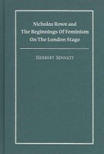 Nicholas Rowe and the Beginnings of Feminism on the London Stage