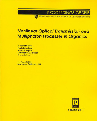 Nonlinear Optical Transmission and Multiphoton Processes in Organics (Proceedings of SPIE)