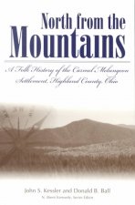 North From The Mountain: A Folk History Of The Carmel Melungeon Settlement, Highland County, Ohio (P