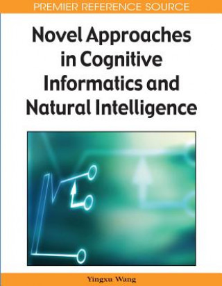 Novel Approaches in Cognitive Informatics and Natural Intelligence