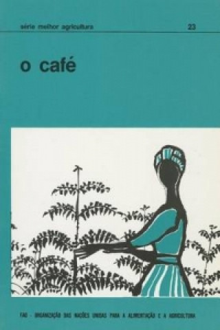 O Cafe (Serie Melhor Agricultura)