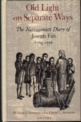 Old Light on Separate Ways: the Narragansett Diary of Joseph Fish, 1765-1776