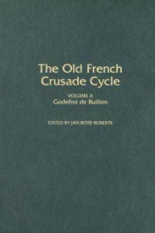 Old-French Crusade Cycle v. 10; Godefroi de Buillon