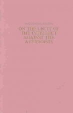 On the Unity of the Intellect against the Averroists