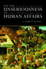 On Unseriousness Of Human Affairs