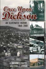 Once Upon Dickson: An Illustrated History, 1868-2000