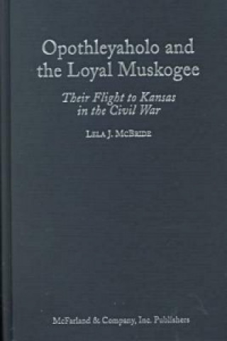 Opothleyaholo and the Loyal Muskogee