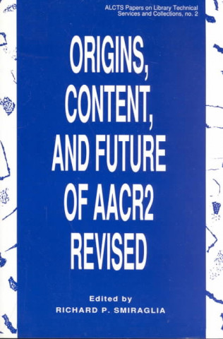 Origins, Content, and Future of AACR 2 Revised