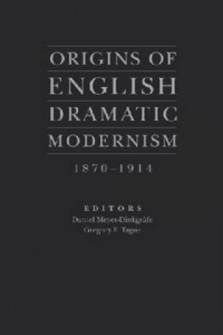 Origins of English Dramatic Modernism