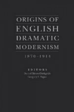 Origins of English Dramatic Modernism