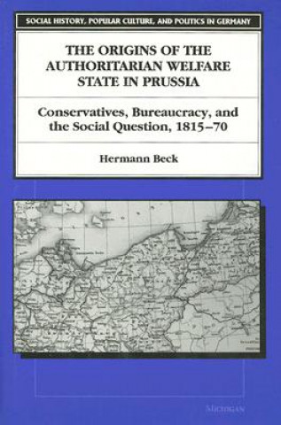 Origins of the Authoritarian Welfare State in Prussia