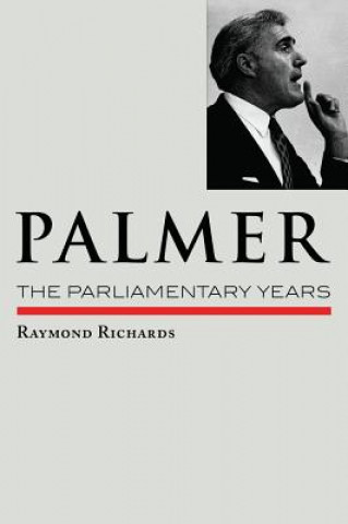 Palmer:  the Parliamentary Years