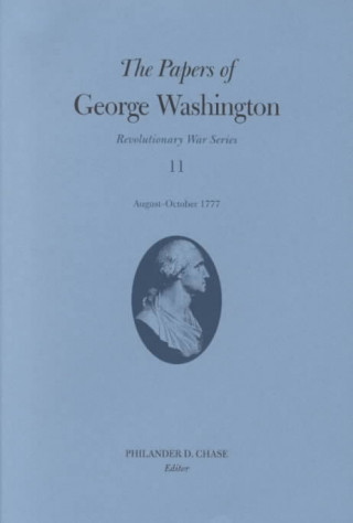 Papers of George Washington v.11; Revolutionary War Series;August-October 1777