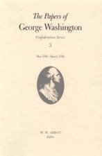 Papers of George Washington v.3; Confederation Series;May 1785-March 1786