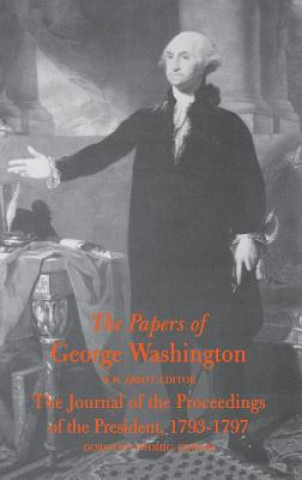 Papers of George Washington  Journal of the Proceedings of the President, 1793-97