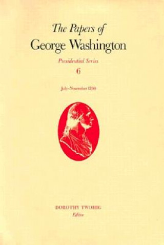 Papers of George Washington v.6; Presidential Series;July-November 1790
