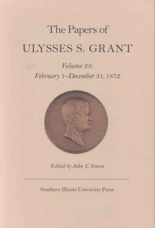 Papers of Ulysses S. Grant, Volume 23