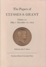 Papers of Ulysses S. Grant, Volume 15