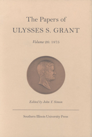 Papers of Ulysses S.Grant v. 26; 1875