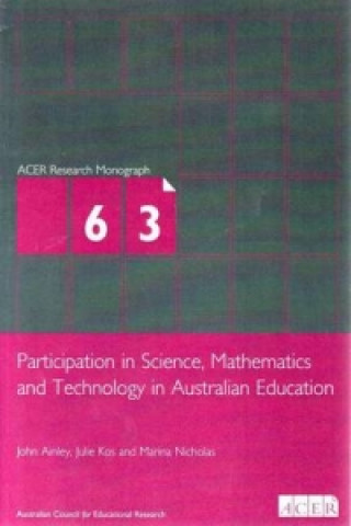 Participation in Science, Mathematics and Technology in Australian Education [ACER Research Monograph; No. 63]
