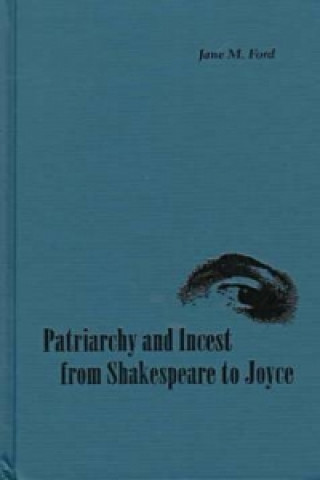 Patriarchy and Incest from Shakespeare to Joyce