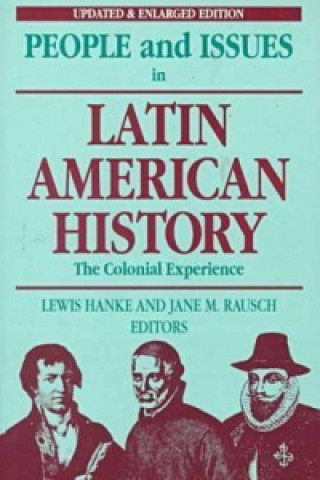 People and Issues in Latin American History Vol 1; The Colonial Experience