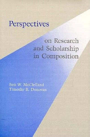 Perspectives on Research and Scholarship In Composition