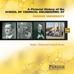 Pictoral History of Chemical Engineering at Purdue University, 1911-2011