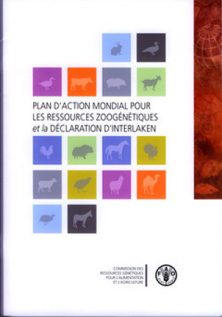 Plan D'Action Mondial Pour Les Ressources Zoogenetiques Et La Declaration D'Interlaken